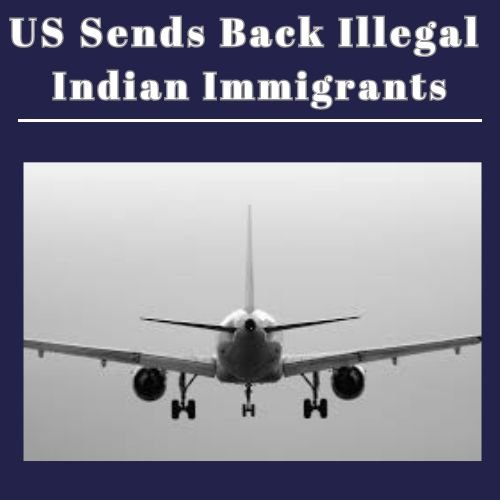 US Sends Back Illegal Indian Immigrants