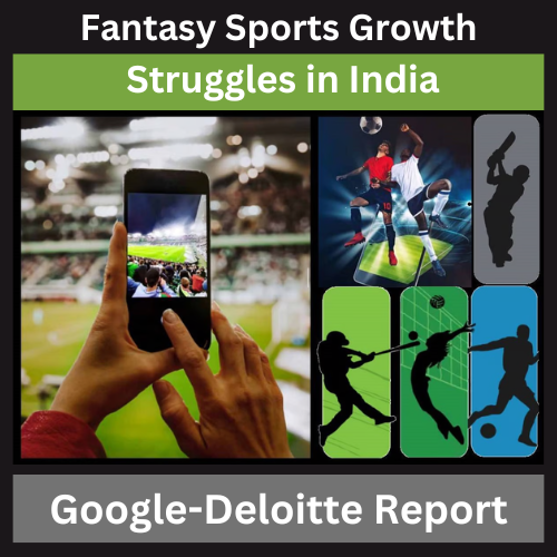 Fantasy Sports Growth Struggles in India, Google-Deloitte Report