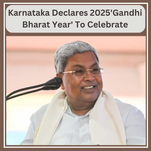 Karnataka Declares 2025 as 'Gandhi Bharat Year'